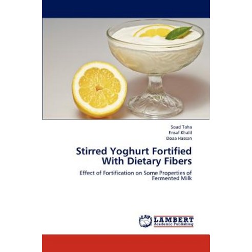 Stirred Yoghurt Fortified with Dietary Fibers Paperback, LAP Lambert Academic Publishing