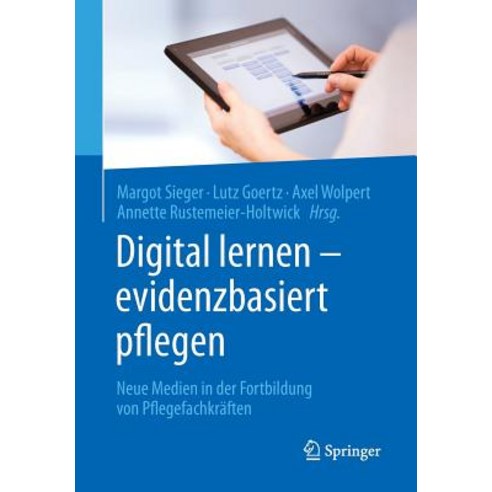 Digital Lernen - Evidenzbasiert Pflegen: Neue Medien in Der Fortbildung Von Pflegefachkraften Paperback, Springer