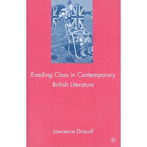 Evading Class in Contemporary British Literature Hardcover, Palgrave MacMillan