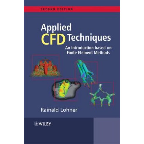 Applied Computational Fluid Dynamics Techniques: An Introduction Based on Finite Element Methods Hardcover, Wiley