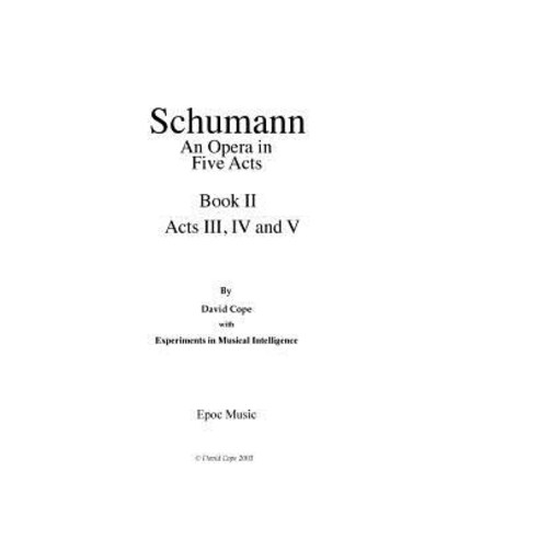 Schumann (an Opera in Five Acts) Book 2 Paperback, Createspace Independent Publishing Platform