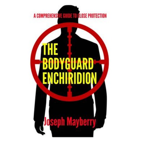 The Bodyguard Enchiridion Paperback, Createspace Independent Publishing Platform