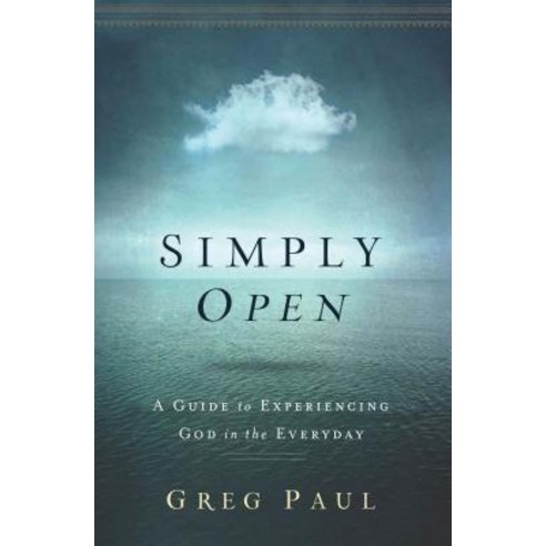 Simply Open: A Guide to Experiencing God in the Everyday Paperback, Thomas Nelson