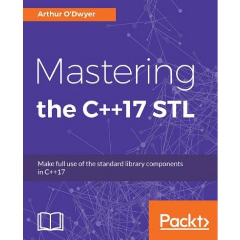 Mastering the C++17 STL Paperback, Packt Publishing