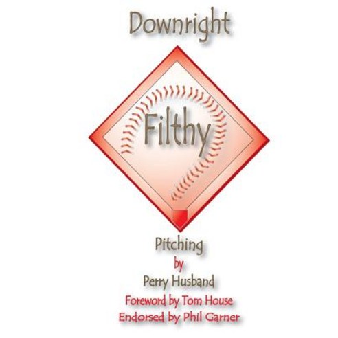 Downright Filthy Pitching Book 1: The Science of Effective Velocity Paperback, Createspace Independent Publishing Platform