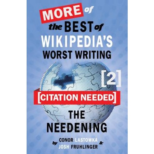 [Citation Needed] 2: The Needening: More of the Best of Wikipedia''s ...