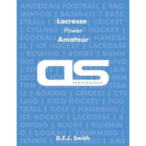 DS Performance - Strength & Conditioning Training Program for Lacrosse Power Amateur Paperback, Createspace Independent Publishing Platform