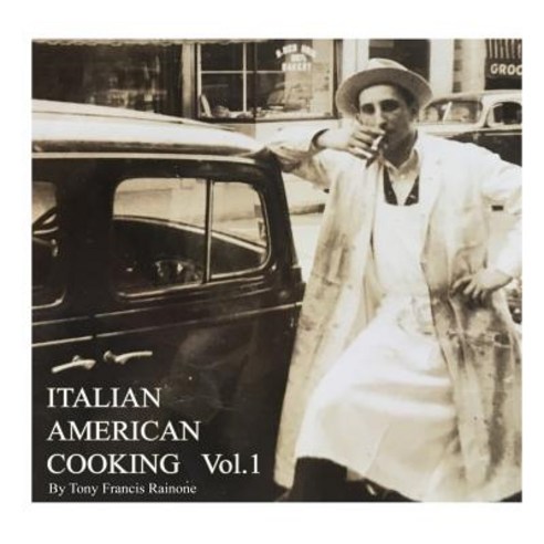 Italian-American Cooking Vol. 1 Paperback, Createspace Independent Publishing Platform