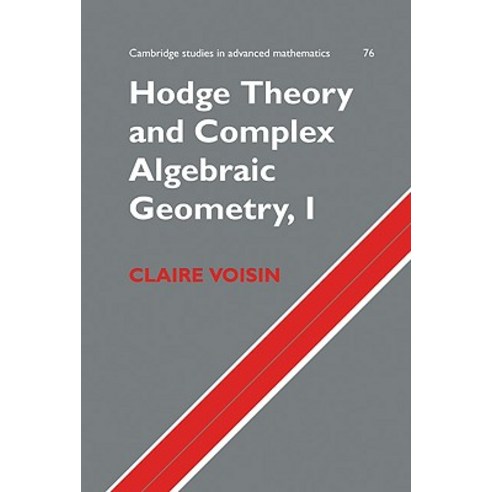 Hodge Theory and Complex Algebraic Geometry, Cambridge