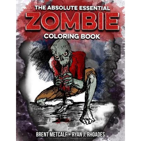 The Absolute Essential Zombie Coloring Book Paperback, Createspace Independent Publishing Platform