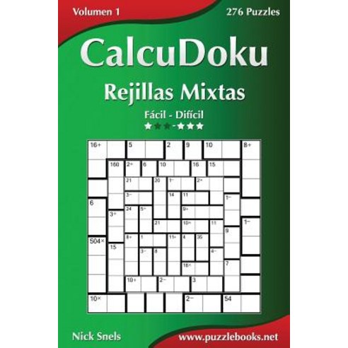Calcudoku Rejillas Mixtas - de Facil a Dificil - Volumen 1 - 276 Puzzles Paperback, Createspace Independent Publishing Platform