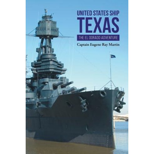 United States Ship Texas the Eldorado Adventure Paperback, Page Publishing, Inc.