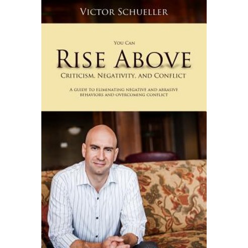 Rise Above Criticism Negativity and Conflict Paperback, Createspace