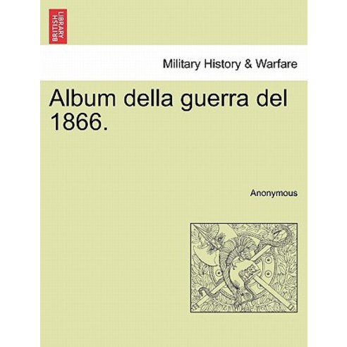 Album Della Guerra del 1866. Paperback, British Library, Historical Print Editions