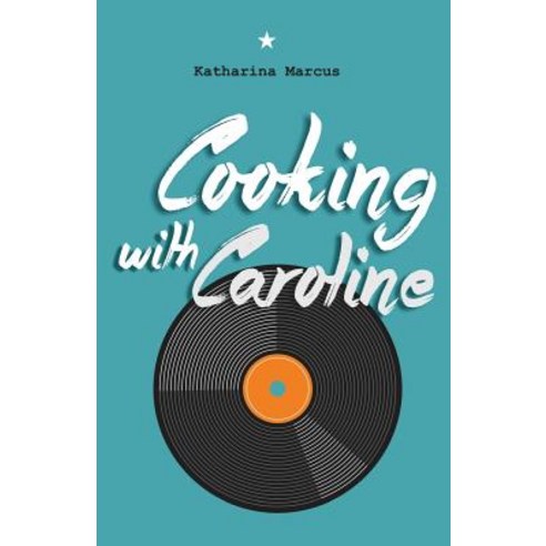 Cooking with Caroline Paperback, Createspace Independent Publishing Platform