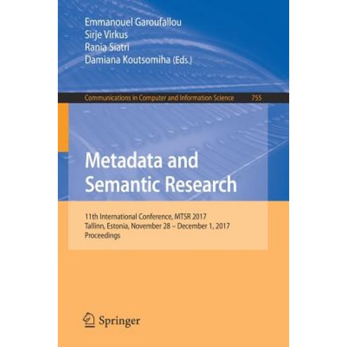 Metadata and Semantic Research: 11th International Conference Mtsr 2017 Tallinn Estonia November 28 - December 1 2017 Proceedings Paperback, Springer