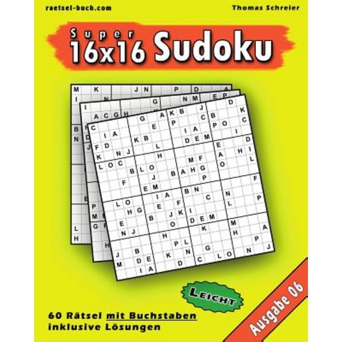 Leichte 16x16 Buchstaben Sudoku 06: Leichte 16x16 Buchstaben-Sudoku Ausgabe 06 Paperback, Createspace Independent Publishing Platform