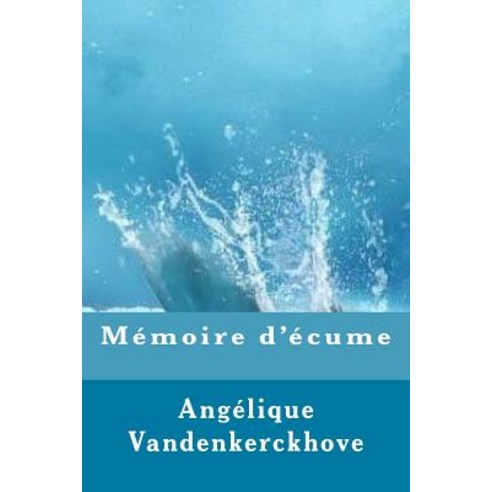 Memoire D''Ecume Paperback, Createspace Independent Publishing Platform
