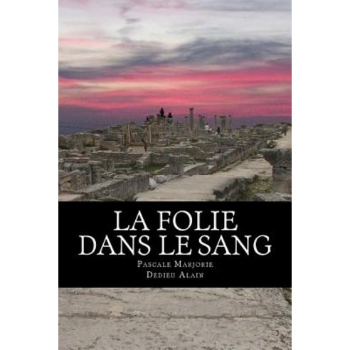 La Folie Dans Le Sang Paperback, Createspace Independent Publishing Platform
