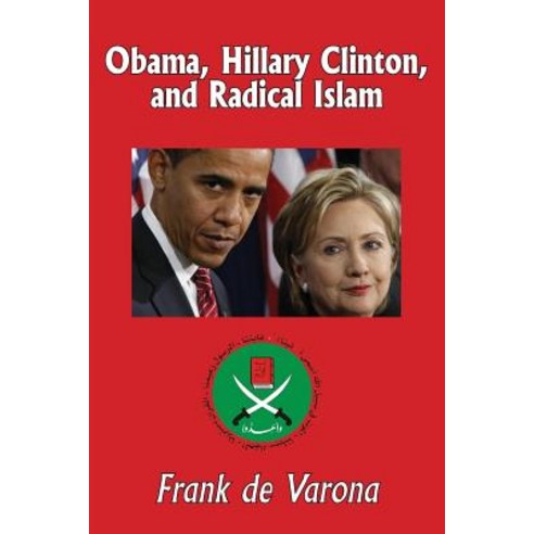 Obama Hillary Clinton and Radical Islam Paperback, Createspace Independent Publishing Platform
