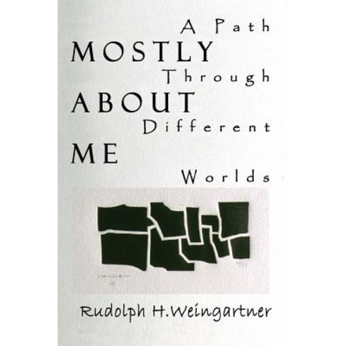 Mostly about Me: A Path Through Different Worlds Paperback, Authorhouse