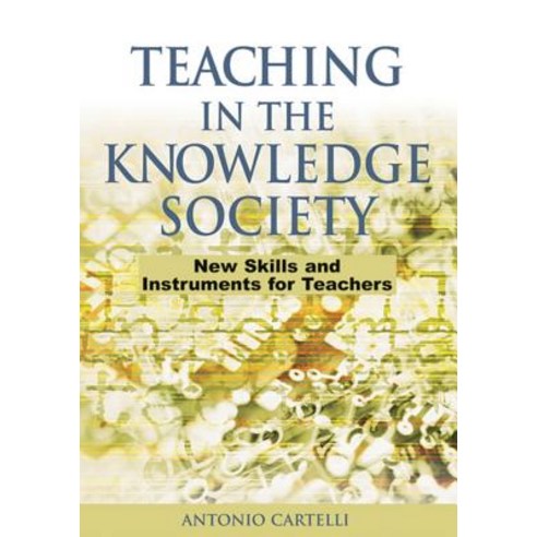 Teaching in the Knowledge Society: New Skills and Instruments for Teachers Hardcover, Information Science Publishing