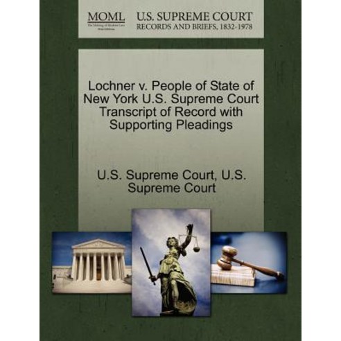 Lochner V. People of State of New York U.S. Supreme Court Transcript of Record with Supporting Pleadings Paperback, Gale, U.S. Supreme Court Records