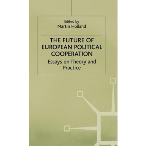 The Future of European Political Cooperation: Essays on Theory and Practice Hardcover, Palgrave MacMillan