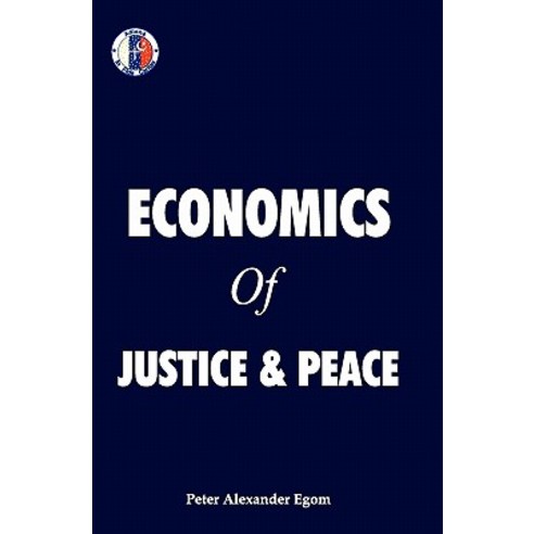 Economics of Justice & Peace Paperback, Createspace Independent Publishing Platform