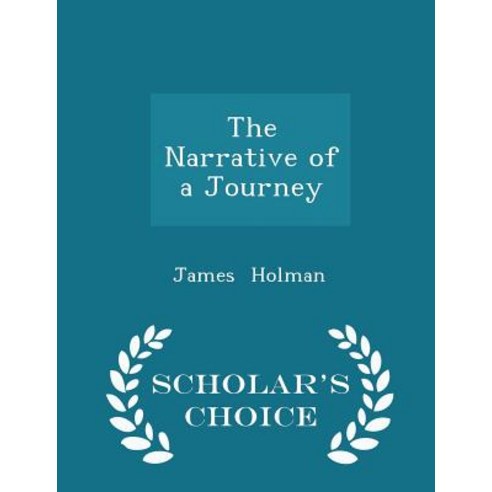 The Narrative of a Journey - Scholar''s Choice Edition Paperback