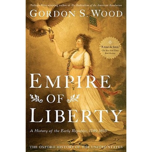 Empire of Liberty: A History of the Early Republic 1789-1815 Hardcover, Oxford University Press, USA