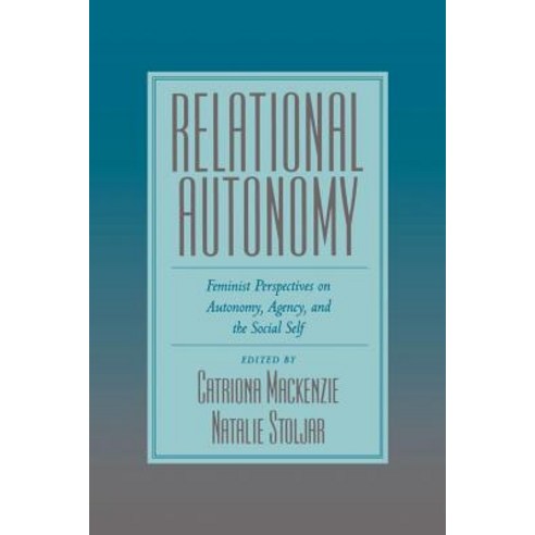 Relational Autonomy: Feminist Perspectives on Autonomy Agency and the Social Self Paperback, Oxford University Press, USA