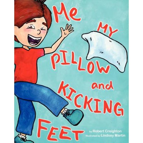 Me My Pillow and Kicking Feet Paperback, Publisher/Creighton