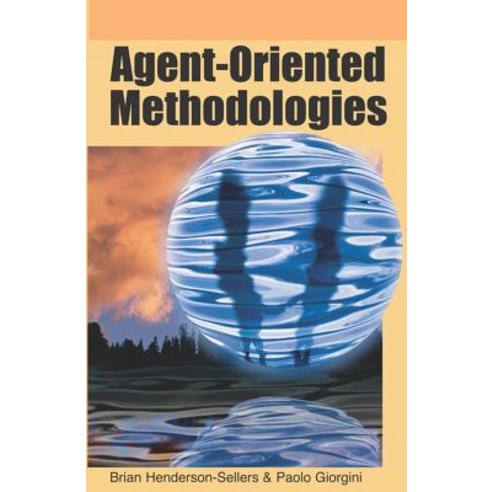 Agent-Oriented Methodologies Hardcover, Idea Group Publishing