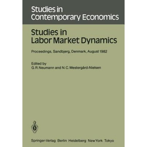 Studies in Labor Market Dynamics: Proceedings of a Workshop on Labor Market Dynamics Held at Sandbjerg Denmark August 24 - 28 1982 Paperback, Springer