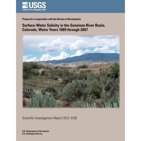 Surface-Water Salinity in the Gunnison River Basin Colorado Water Years 1989 Through 2007 Paperback, Createspace Independent Publishing Platform