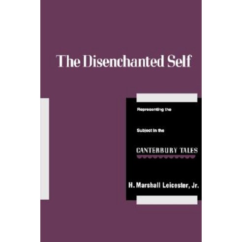 The Disenchanted Self: Representing the Subject in the Canterbury Tales Paperback, University of California Press