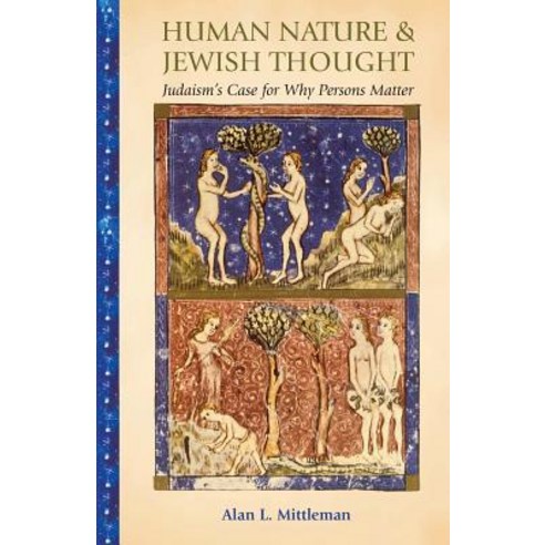 Human Nature & Jewish Thought: Judaism''s Case for Why Persons Matter Paperback, Princeton University Press