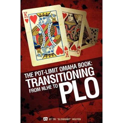 The Pot-Limit Omaha Book: Transitioning from NL to PLO Paperback, Dailyvariance Publishing, LLC
