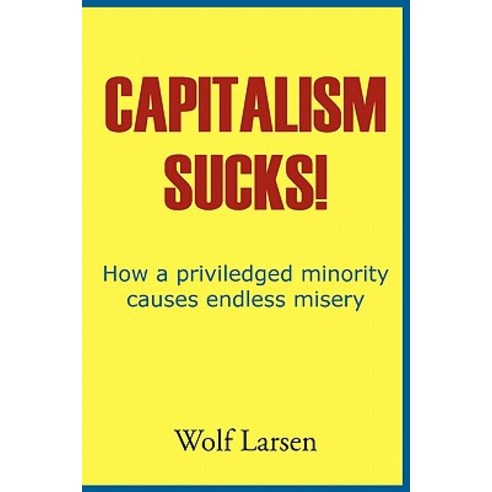 Capitalism Sucks! Paperback, Authorhouse