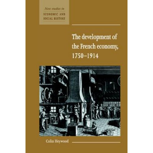The Development of the French Economy 1750 1914 Hardcover, Cambridge University Press