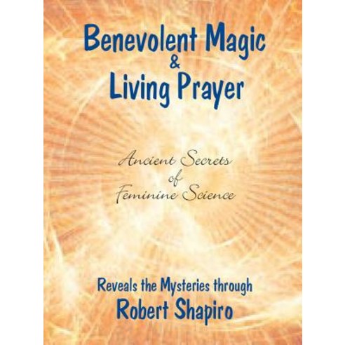 Benevolent Magic and Living Prayer Paperback, Light Technology Publications