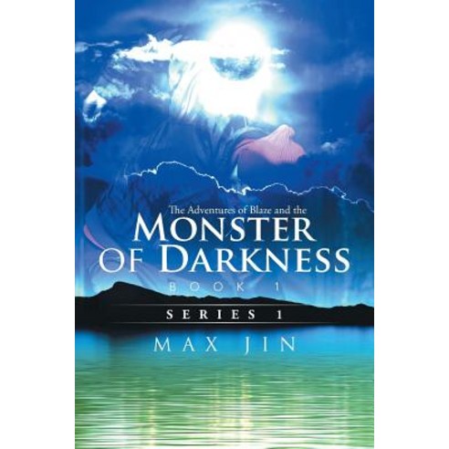 The Adventures of Blaze and the Monster of Darkness: Book 1 Paperback, Xlibris