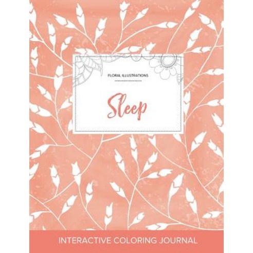 Adult Coloring Journal: Sleep (Floral Illustrations Peach Poppies) Paperback, Adult Coloring Journal Press