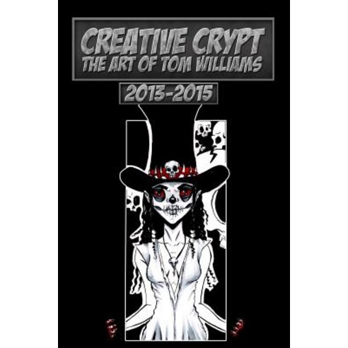 Creative Crypt: The Art of Tom Williams 2013 - 2015 Paperback ...
