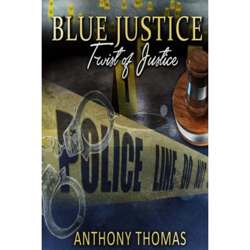 Blue Justice: Twist of Justice Paperback, Createspace Independent Publishing Platform