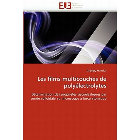 Les Films Multicouches de Polyelectrolytes = Les Films Multicouches de Polya(c)Lectrolytes Paperback, Univ Europeenne