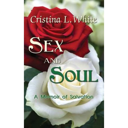 Sex and Soul: A Memoir of Salvation Paperback, Letter Pen Press