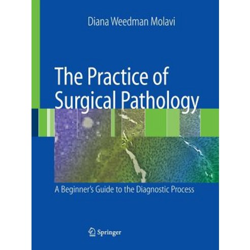The Practice of Surgical Pathology: A Beginner''s Guide to the Diagnostic Process Paperback, Springer