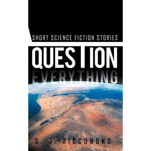 Question Everything: Short Science Fiction Stories Paperback, Trafford Publishing
